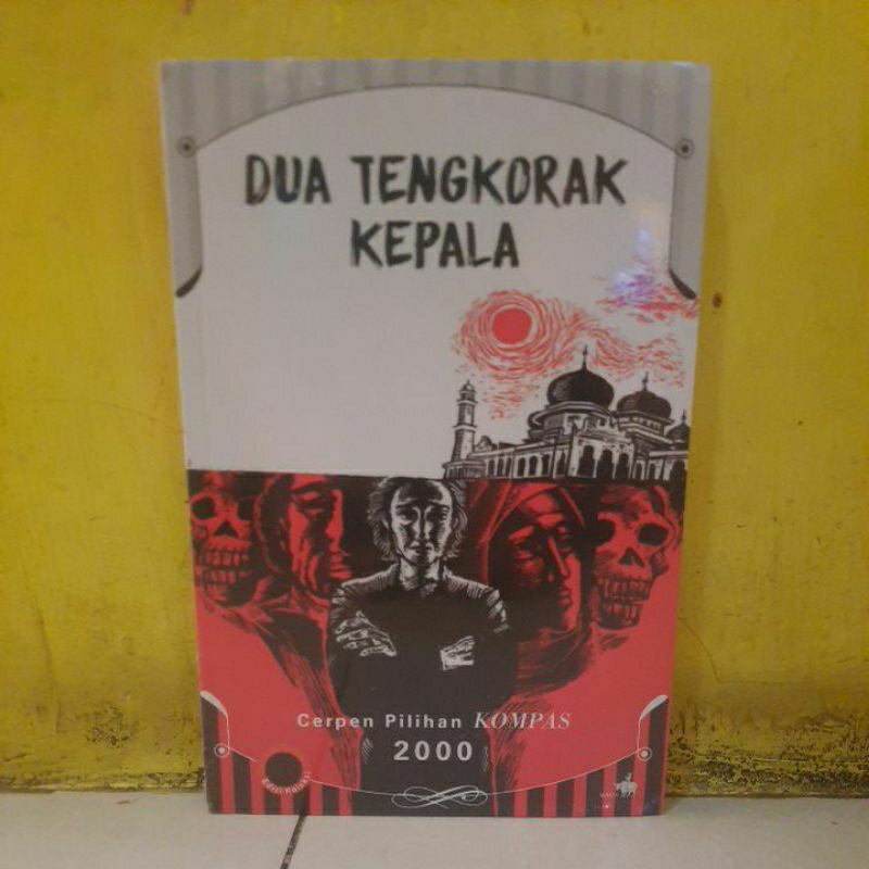 Dua tengkorak kepala cerpen pilihan kompas.