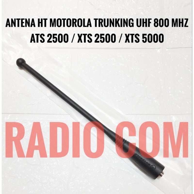 ANTENA HT MOTOROLA ATS 2500 , ANTENA HT MOTOROLA XTS 2500 (UHF 800MHz) ANTENA HT TRUNKING ATS2500 XTS2500 XTS1500