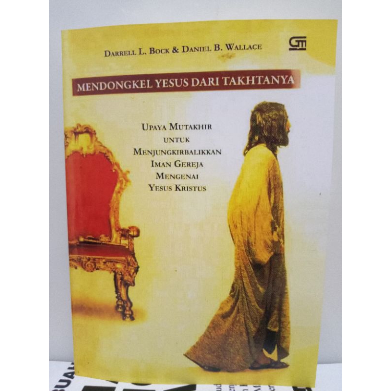 mendongkel Yesus dari takhtanya,upaya mutakhir untuk menjungkirbalikkan iman gereja mengenai Yesus k