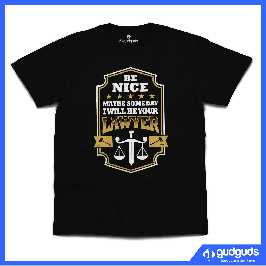 Be Nice, I Will Be Your Lawyer - gudguds Tshirt