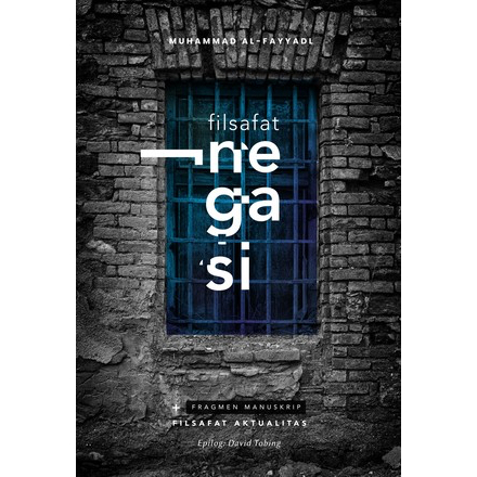 Filsafat Negasi + Manuskrip Fragmen Filsafat Aktualitas - Muhammad Al-Fayyadl