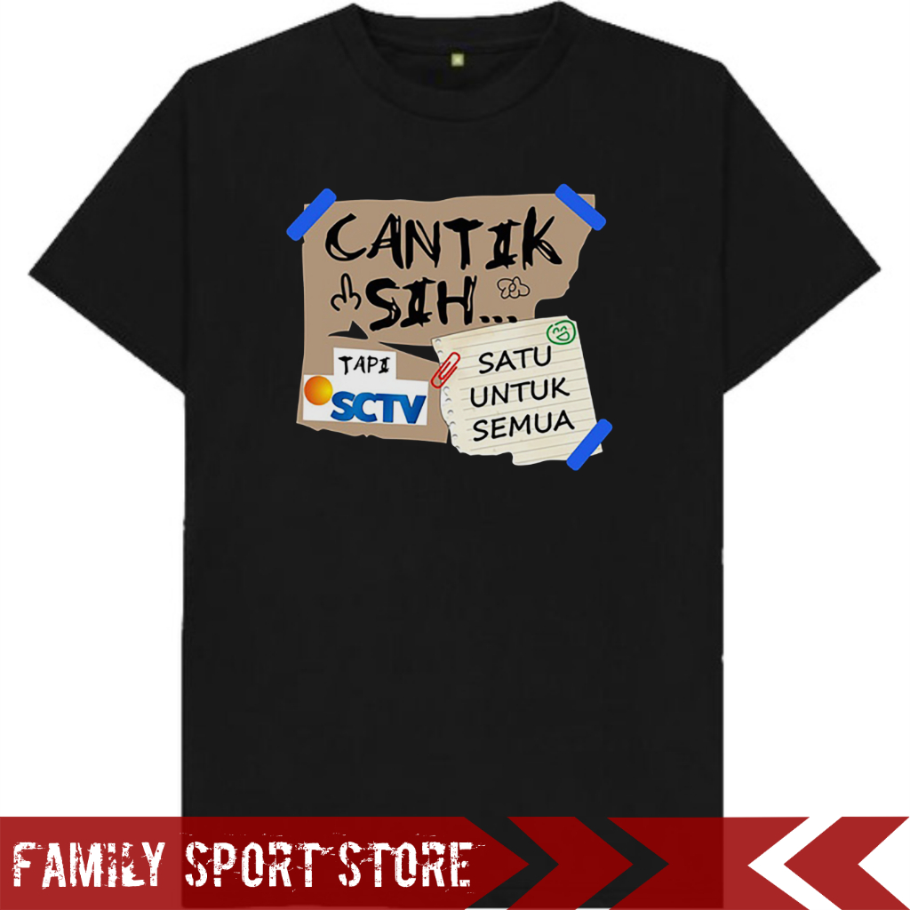 Kaos T-shirt kata kata cantik sih tapi 1 untuk semua SCTV|Kaos Sindiran SCTV Premium