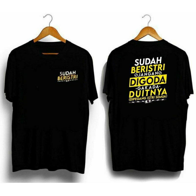 KAOS SUDAH BERISTRI JANGAN DIGODA GAK ADA DUITNYA || TSHIRT NEW