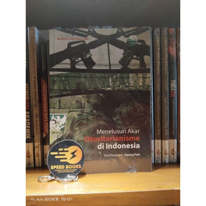 Baskara T Wardaya dkk - Menelusuri Akar Otoritarianisme di Indonesia