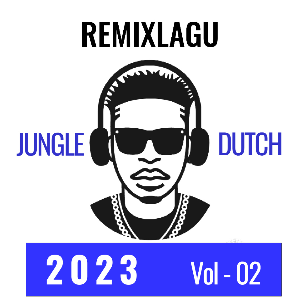Jungle Dutch 2023 Vol. 02 - DJ Jungle Dutch Single Mixing