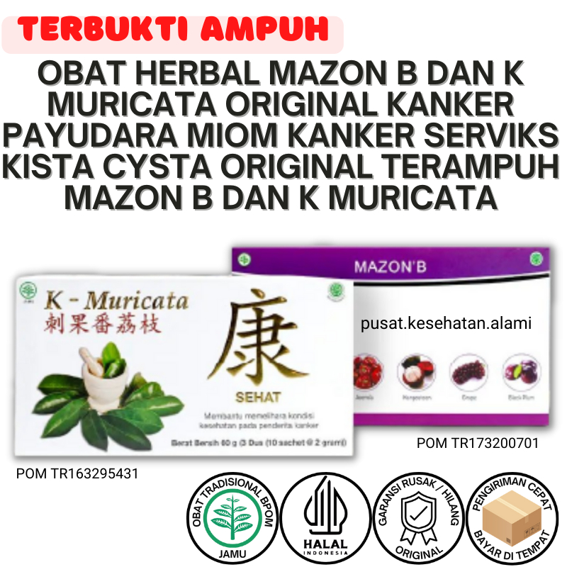 Obat Herbal Mazon B dan K Muricata ORIGINAL Kanker Payudara Miom Kanker Serviks Kista Cysta Original