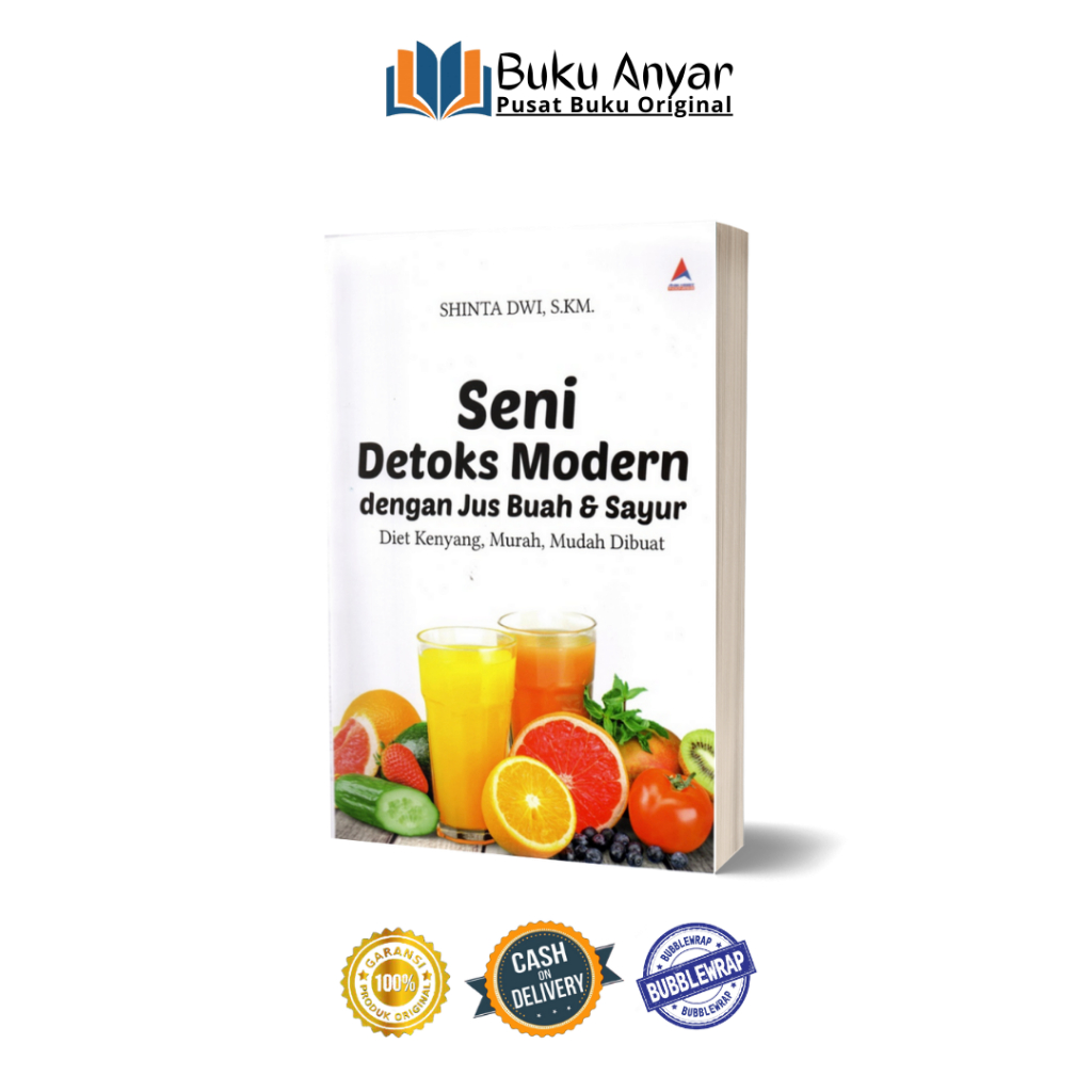 Buku Seni Detoks Modern Dengan Jus Buah & Sayur : Diet Kenyang, Murah mudah Dibuat Shinta Dwi, S.Km.