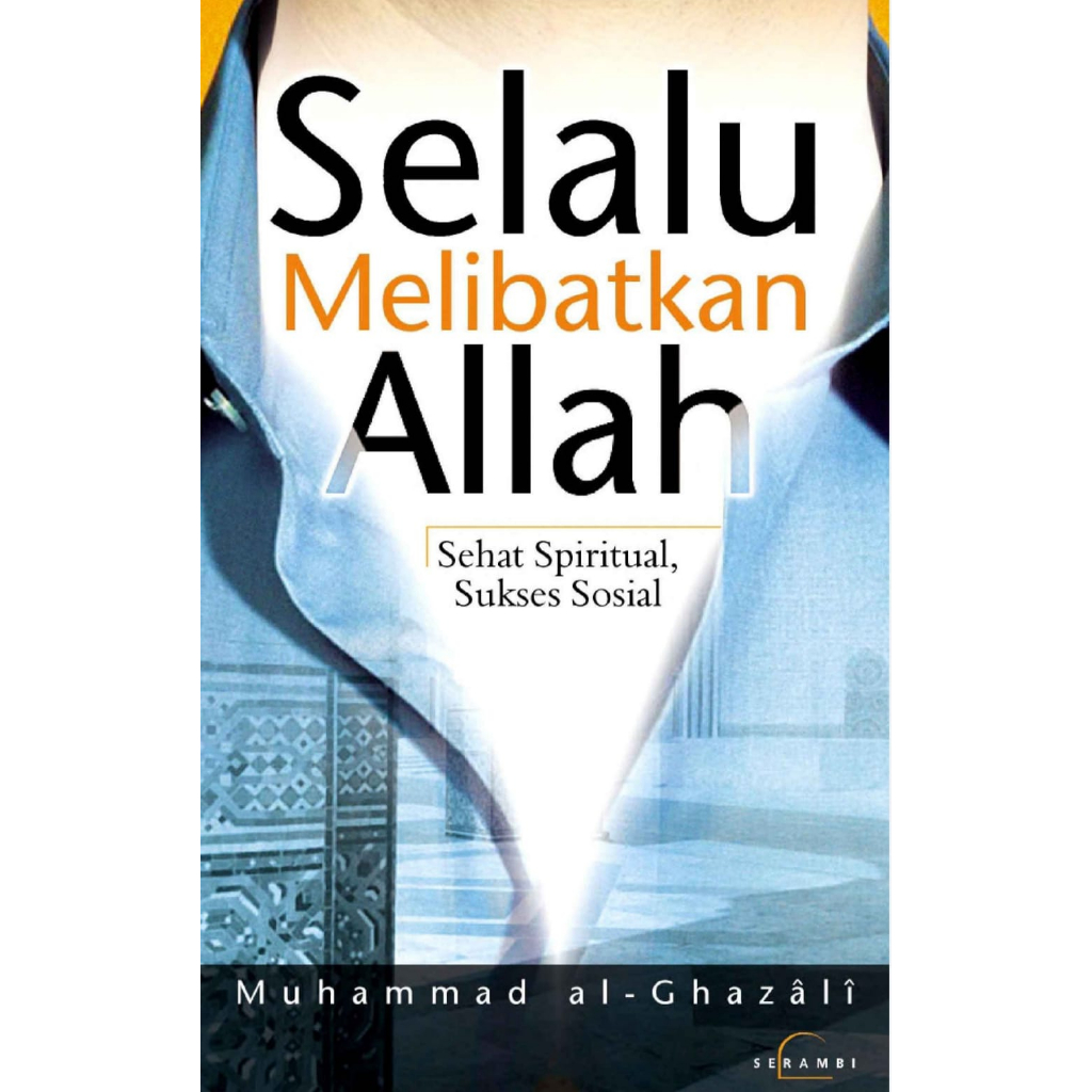 SELALU MELIBATKAN ALLAH SEHAT SPIRITUAL SUKSES SOSIAL MUHAMMAD AL-GHAZALI