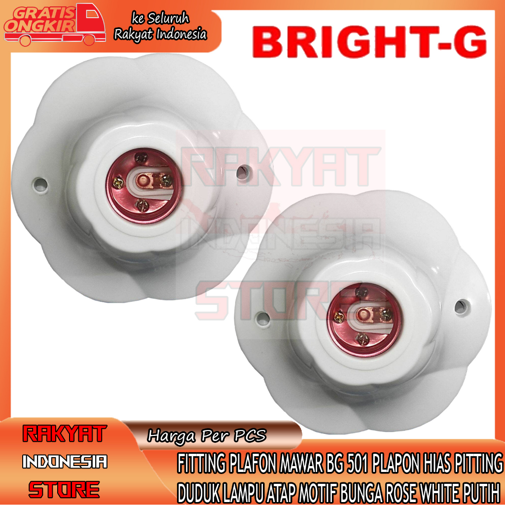 FITTING PLAFON MAWAR BRIGHT-G BG 501 PLAPON HIAS PITTING DUDUK RUMAH WADAH TEMPAT  LAMPU CANTIK UNIK