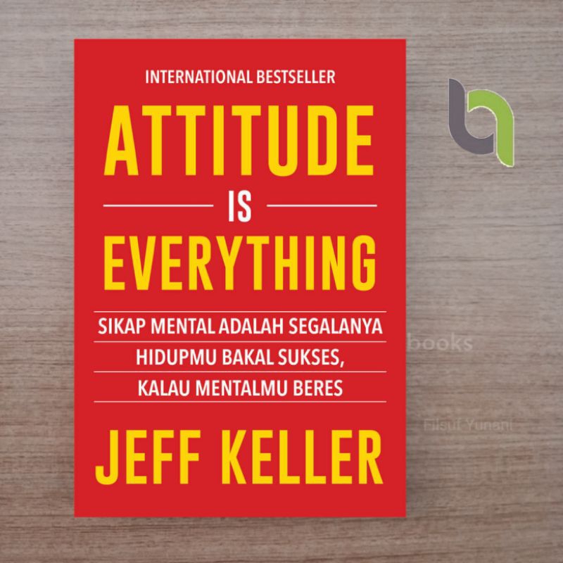 Attitude is Everything Sikap Mental Adalah Segalanya Hidupmu Bakal Sukses, Kalau Mentalmu Beres ATTI