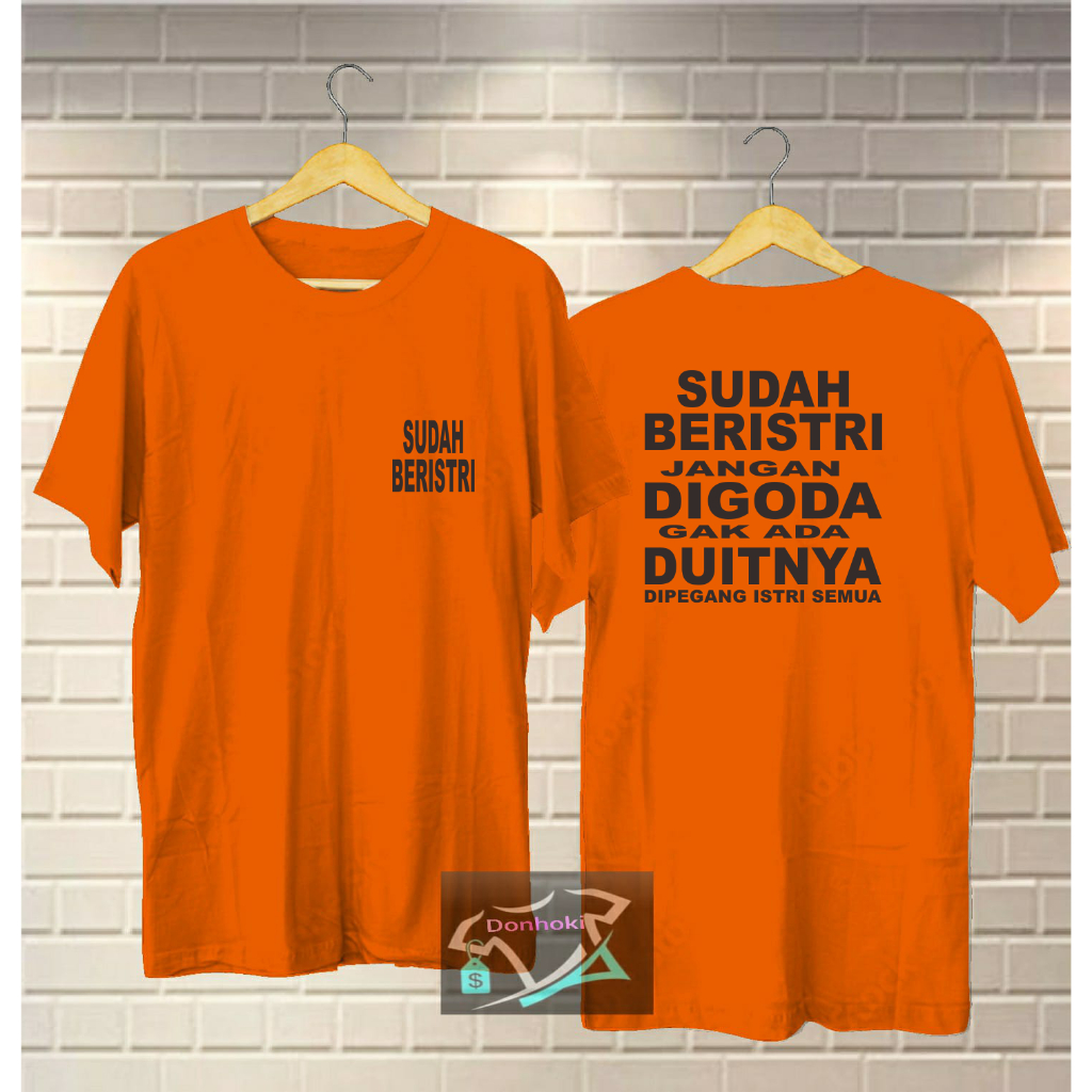 KAOS SUDAH BERISTRI GAK ADA DUITNYA DIPEGANG ISTRI SEMUA kaos pria wanita baju cowok kaos distro