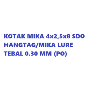 

KOTAK MIKA 4x2,5x8 SDO+HANGTAG (MIKA PANCINGAN/LURE) TEBAL 0.30mm PRE ORDER