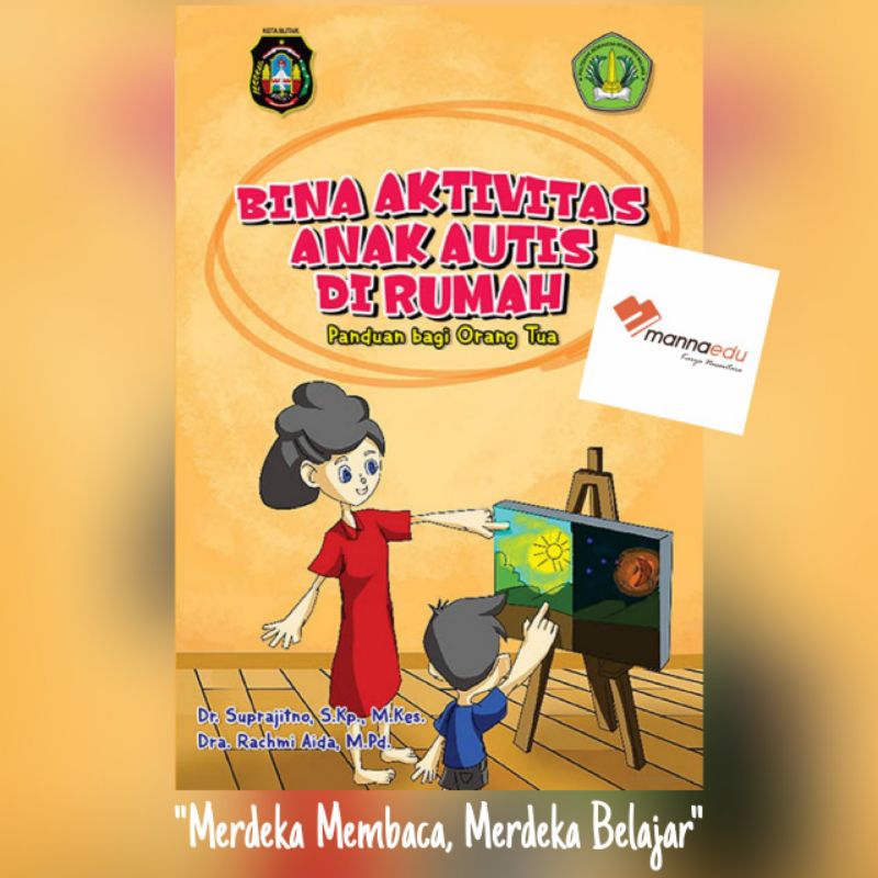 Bina Aktivitas Anak Autis di Rumah Panduan bagi Orang Tua Suprajitno Rachmi Aida Panduan Praktis Men