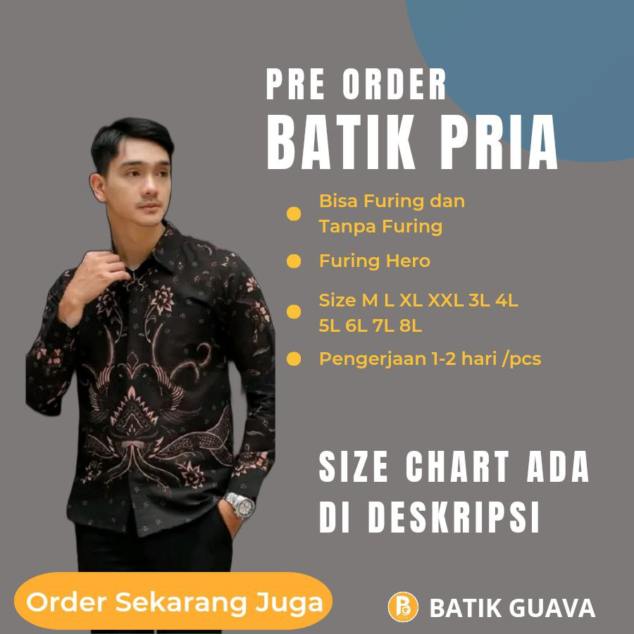 PRE ORDER HARGA TERBAIK - CUSTOM SIZE BATIK PRIA LENGAN PANJANG / PENDEK M L XL XXL 3L 4L 5L 6L 7L 8L (BISA FURING ATAU NON FURING)