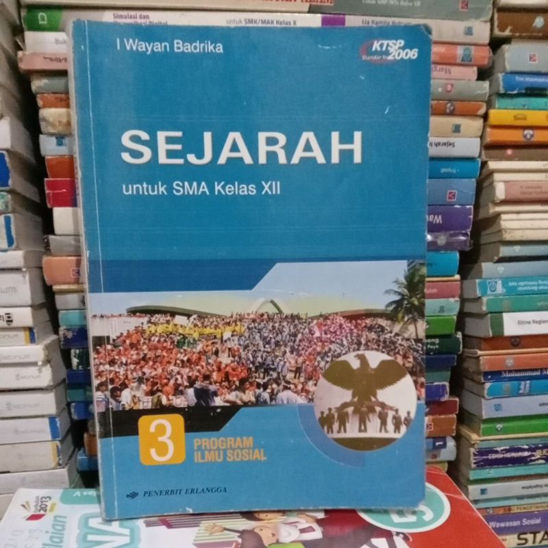 Sejarah Untuk SMA kelas XII Karangan Wayan Badrika Ktsp 2006 Penerbit Erlangga