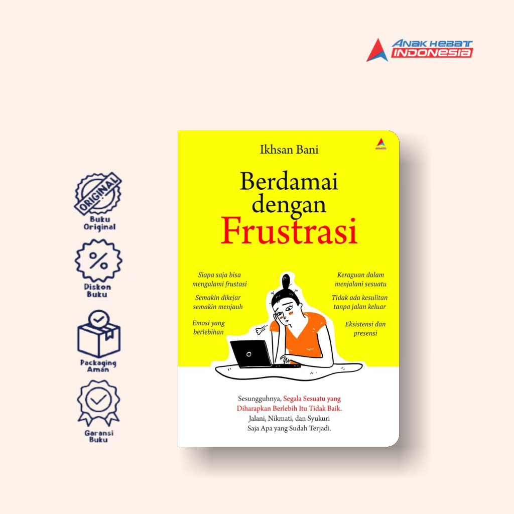 Buku Berdamai dengan Frustrasi: Sesungguhnya, Segala Sesuatu yang Diharapkan Berlebih Itu Tidak Baik