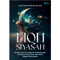 Fiqh Siyasah Konsep Teori dan Sejarah Perkembangan Pemikiran Politik Islam dari Klasik hingga Kontem