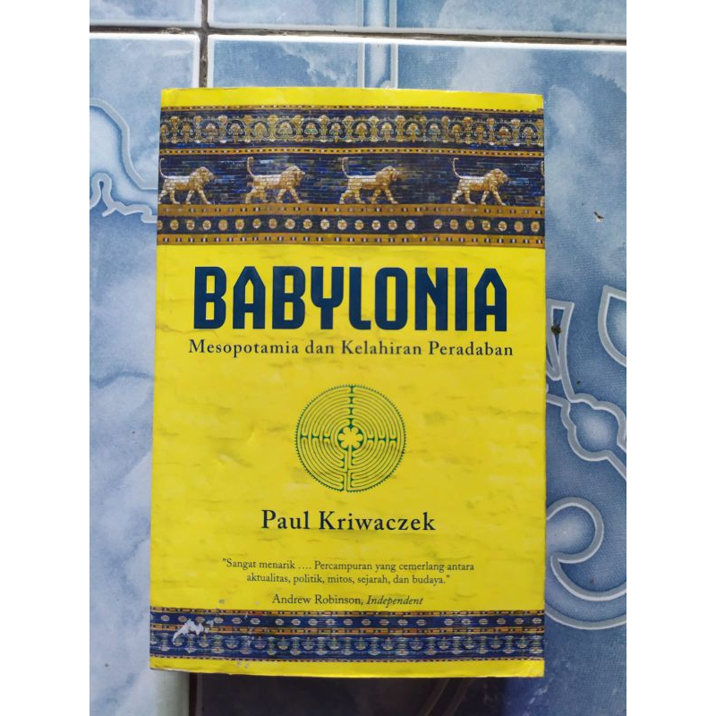 Original Babylonia Mesopotamia dan Kelahiran Peradaban karya Paul Kriwaczek