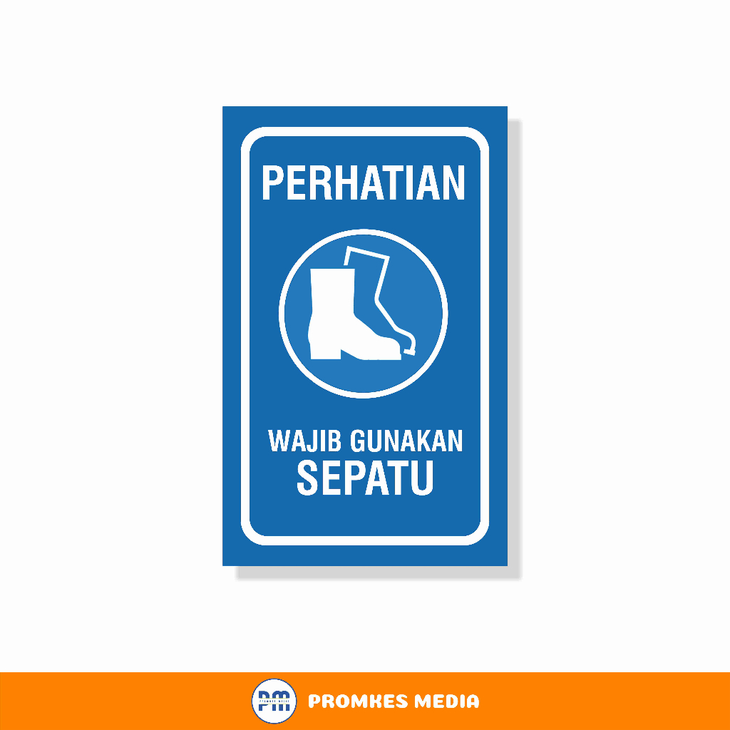 Sign  Wajib Gunakan Sepatu, K3, Stiker