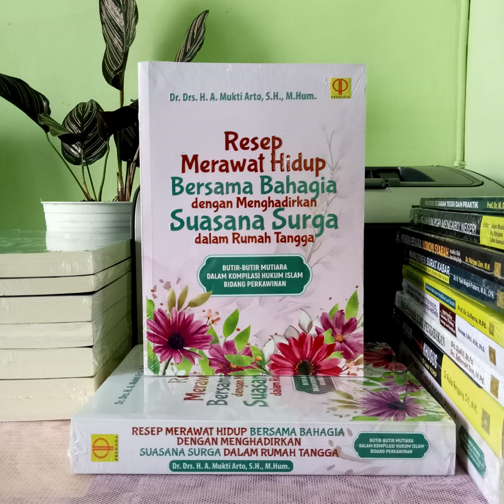RESEP MERAWAT HIDUP BERSAMA BAHAGIA DENGAN MENGHADIRKAN SUASANA SURGA DALAM RUMAH TANGGA (Butir-buti