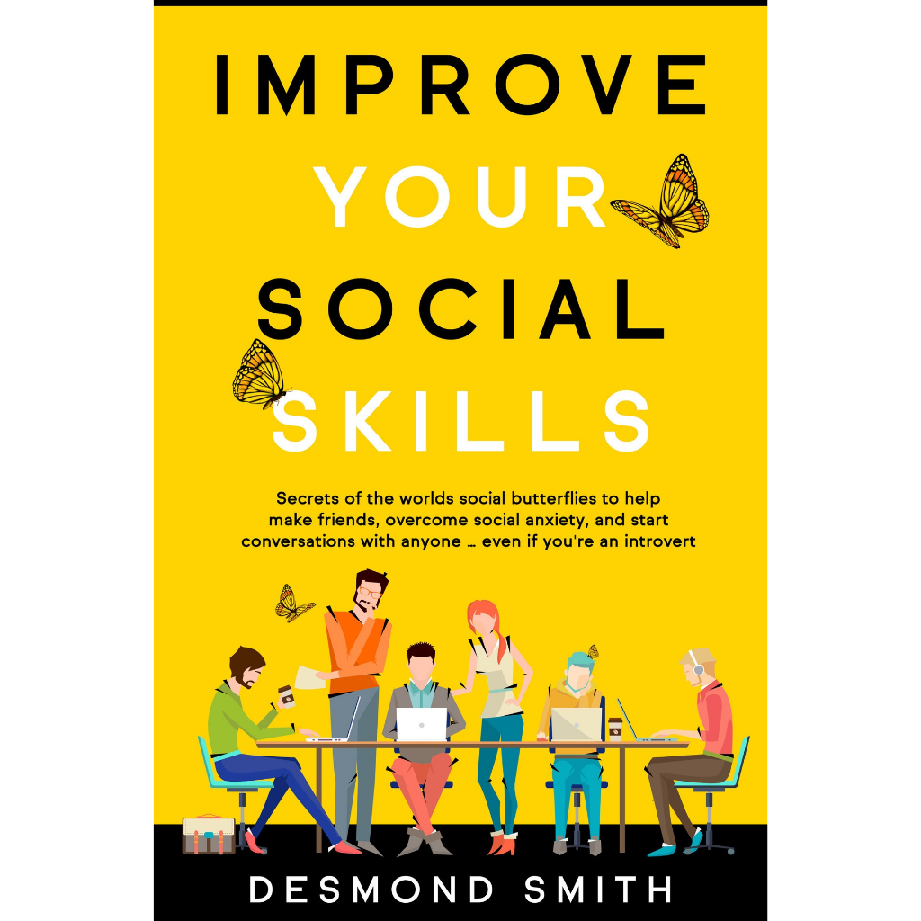 Buku Improve Your Social Skills Secrets of the World’s Social Butterflies to Help Make Friends, Over