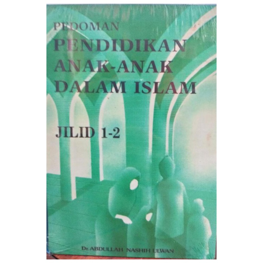 Terjemah Tarbiyatul Aulad - Pedoman Pendidikan Anak Anak dalam Islam - Abdullah Nashih Ulwan - NR