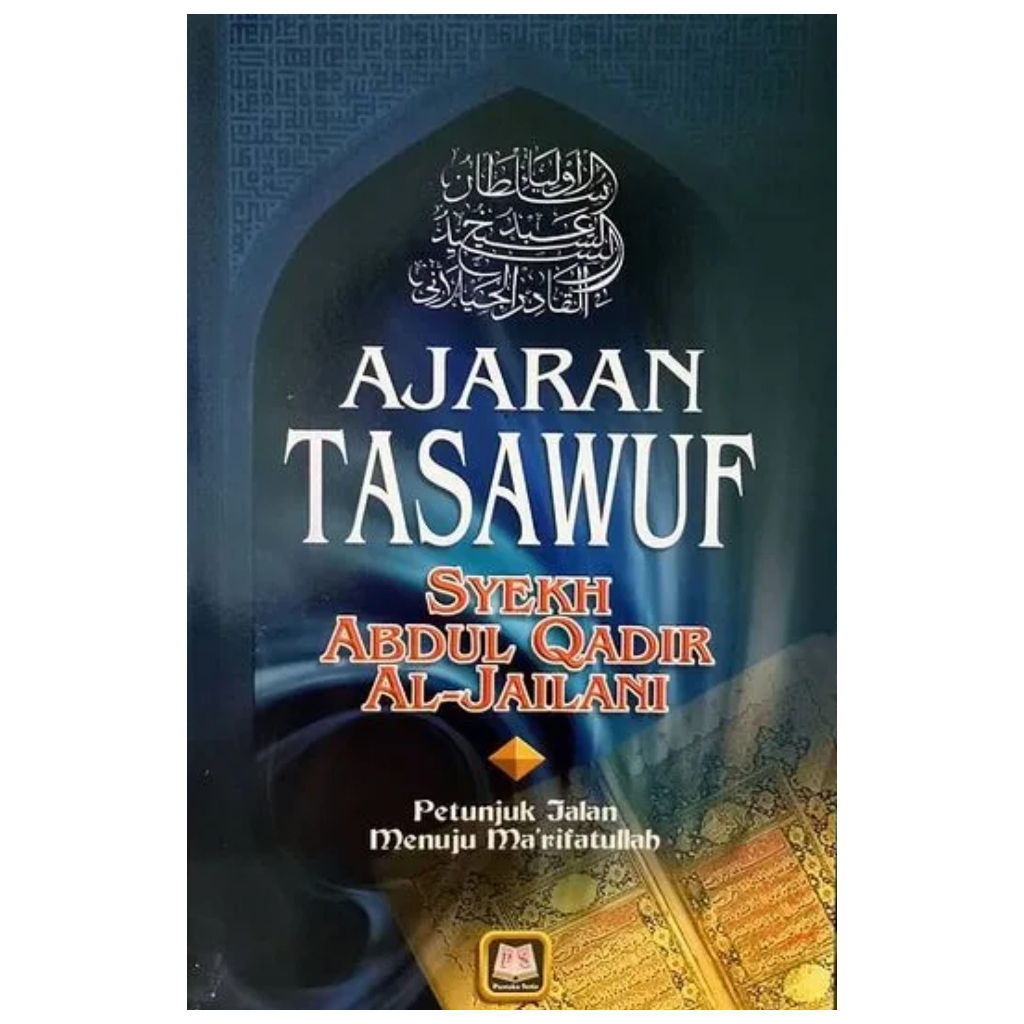 Ajaran Tasawuf Syekh Abdul Qadir AL-Jailani - Petunjuk Jalan menuju Marifatullah - NR