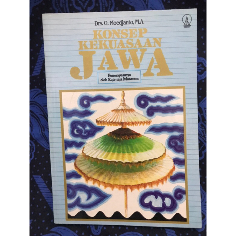Konsep Kekuasaan Jawa Penerapannya oleh Raja-raja Mataram