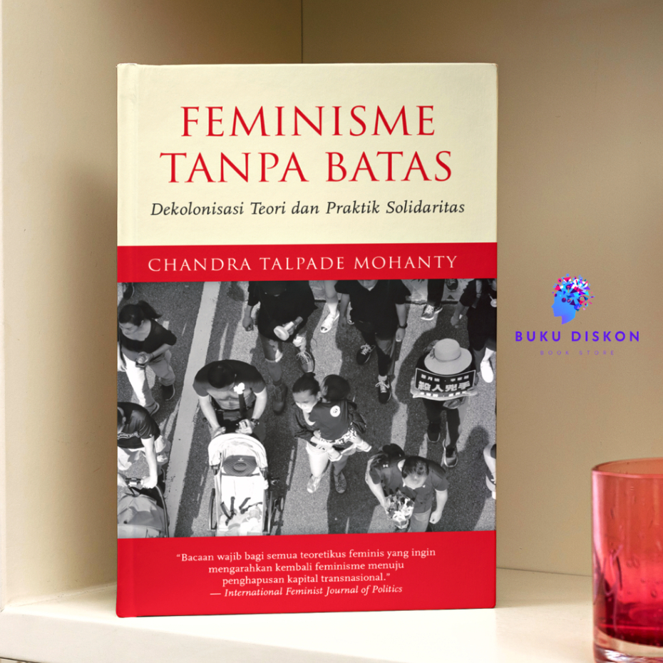 FEMINISME TANPA BATAS: DEKOLONISASI TEORI DAN PRAKTIK SOLIDARITAS - Original