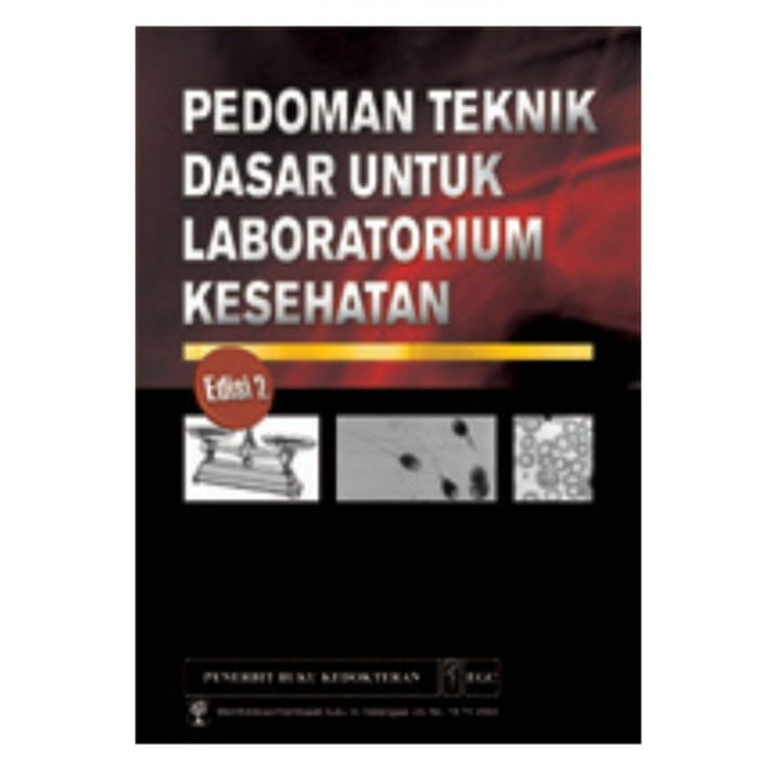 Pedoman Teknik Dasar untuk Laboratorium Kesehatan Edisi 2  [ ORIGINAL ]