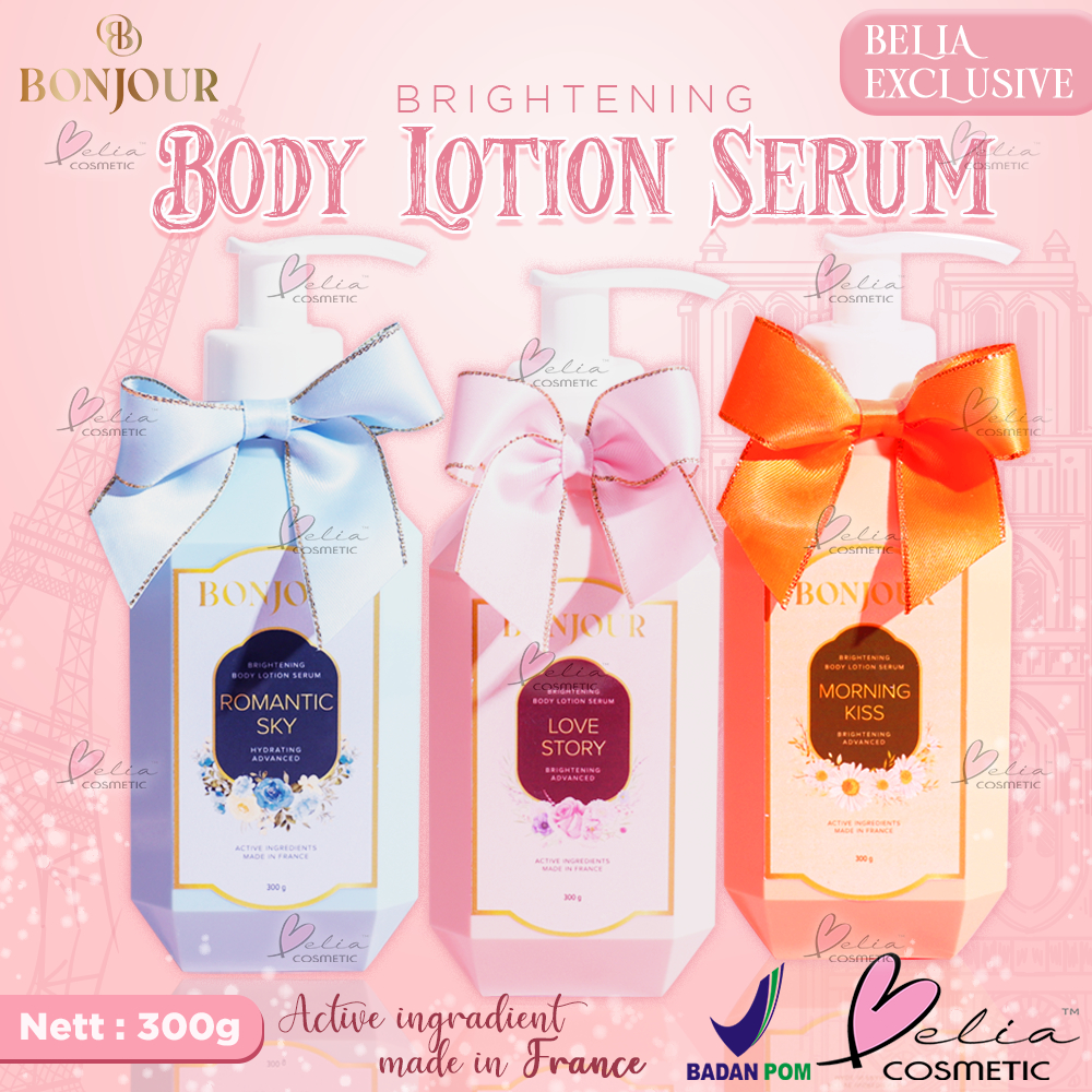 ❤ BELIA ❤ BONJOUR Brightening Body Lotion Serum 300g | Brightening Advanced | Active Ingredients made in France | BPOM