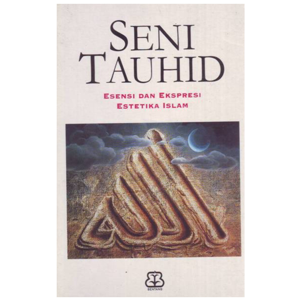 Seni Tauhid - Esensi dan ekspresi Estetika Islam - Ismail Raji Al-Faruqi - NR