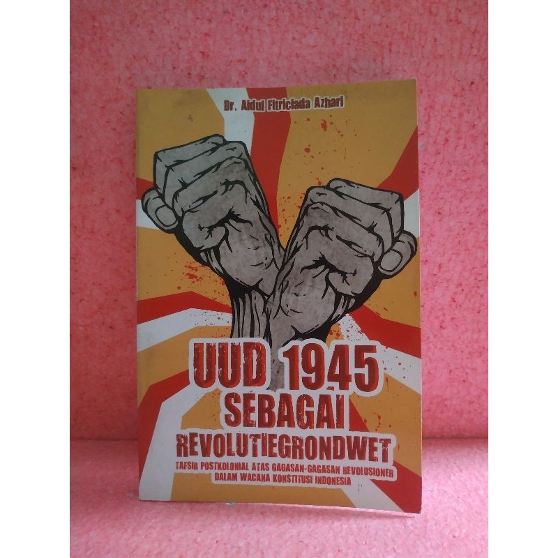 UUD 1945 Sebagai Revolutiegrondwet By Dr.Aidul Fitriciada Azhari
