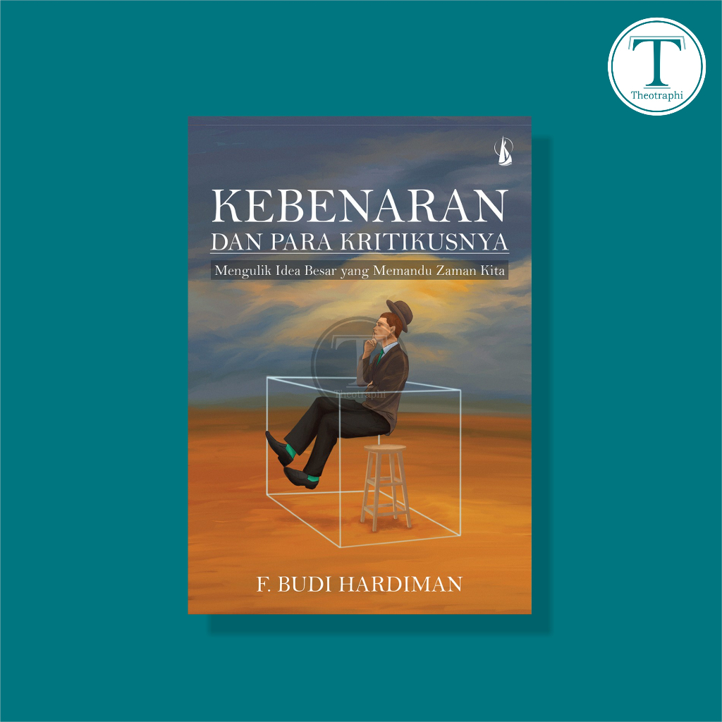 Kebenaran dan Para Kritikusnya - F. Budi Hardiman