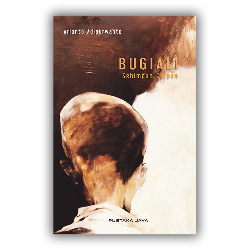 (Bekas) Kumpulan Cerpen - Bugiali: Sehimpun Cerpen - Arianto Adipurwanto