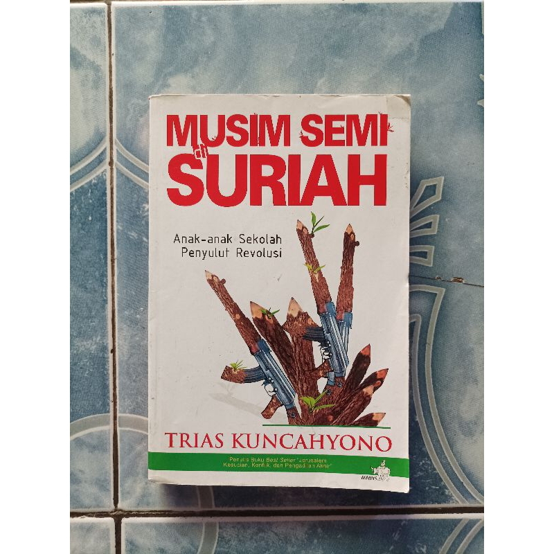Original Musim Semi di Suriah Anak-anak Sekolah Penyulut Revolusi karya Trias Kuncahyono