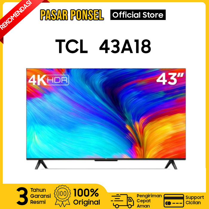 TCL SMART TV 43 INCH 43A18 ANDROID GARANSI RESMI TERMURAH