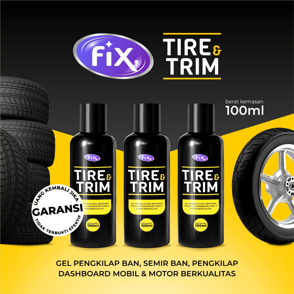 FIX TIRE &amp; TRIM GEL PENGKILAP BAN, SEMIR BAN, PENGKILAP DASHBOARD MOBIL DAN MOTOR BERKUALITAS