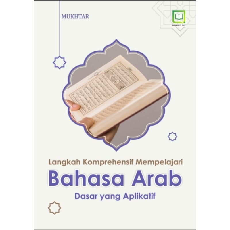 Langkah Komprehensif Mempelajari Bahasa Arab Dasar Yang Aplikatif