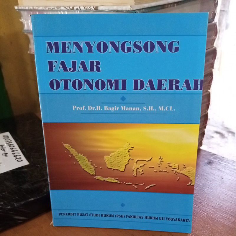 

MENYONGSONG FAJAR OTONOMI DAERAH Prof.Dr.H.Bagir Manan,S.H.,M.Cl