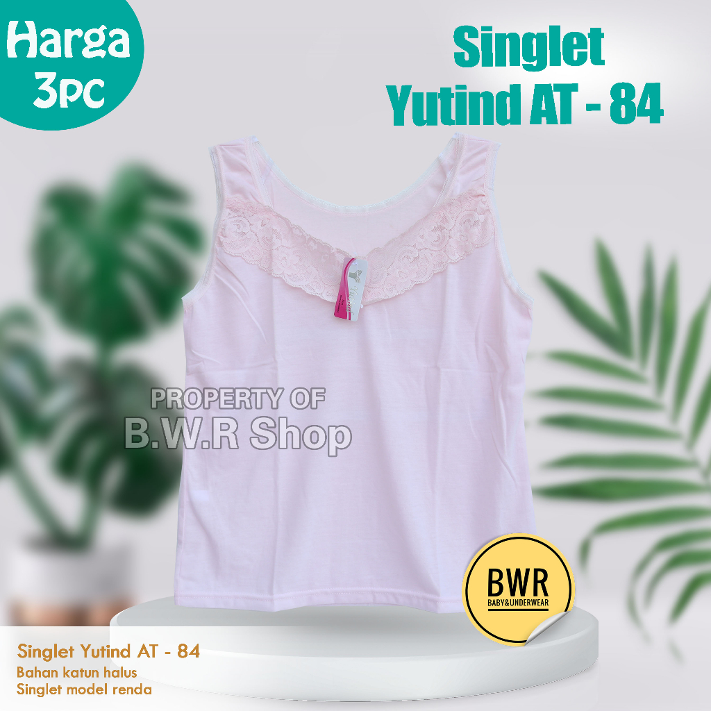 OBRAL MURAH !!! [ 3pc]  Singlet Tangtop Yutind AT 84 / AT84 Wanita Remaja Model Renda bahan katun halus Tali Lebar | Bwr