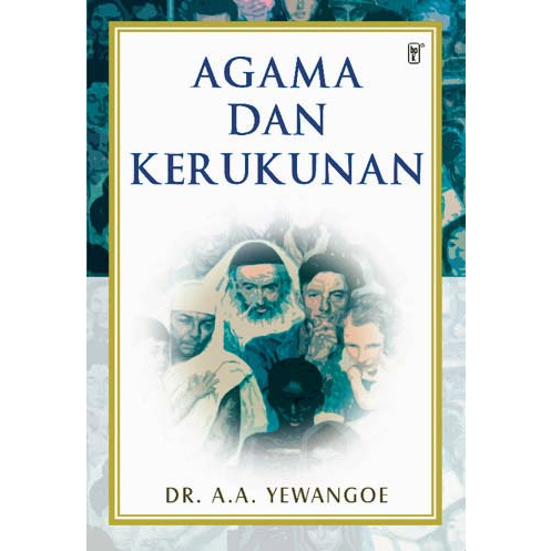 AGAMA DAN KERUKUNAN- YEWANGOE A.A. DR.- BPK Gunung Mulia