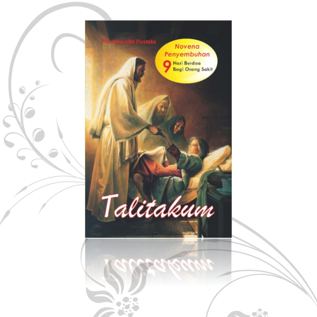 TALITAKUM/Novena/Doa Devosi/Doa Katolik/Doa Novena Penyembuhan/Doa Orang Untuk Orang Sakit