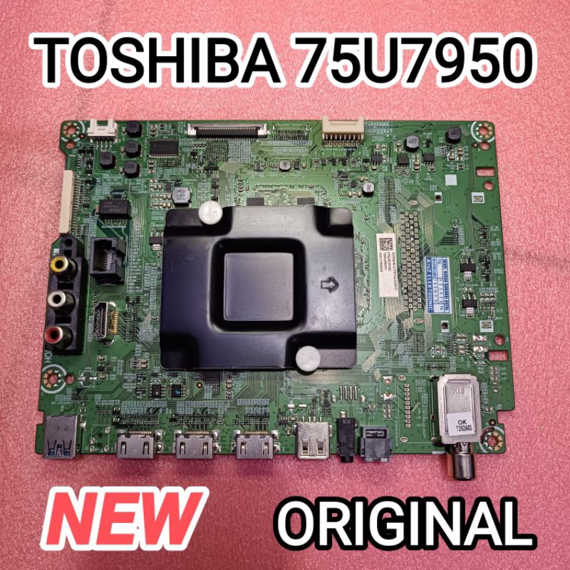 MAINBOARD TV TOSHIBA 75U7950 MB TV TOSHIBA ANDROID 75U7950 ORIGINAL NEW