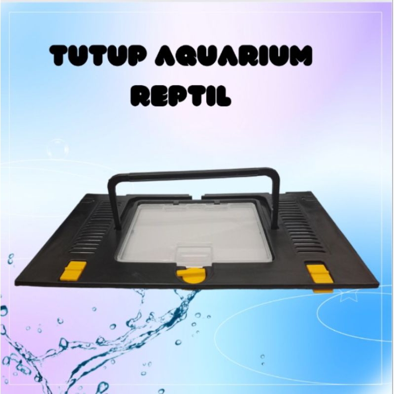 Tutup Aquarium Reptil Aquarium Triset NIKITA SIZE S / M / L