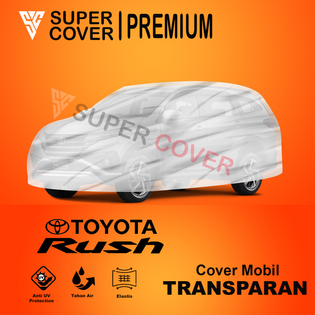Cover / Sarung Body Mobil Toyota Rush Super Cover Plastik Transparan Waterproof
