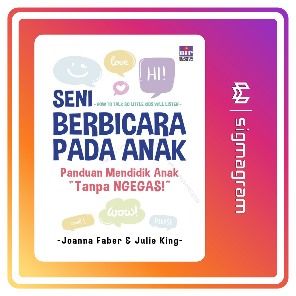 

SIGMAGRAM - Seni Berbicara pada Anak - Panduan Mendidik Anak "Tanpa Ngegas!