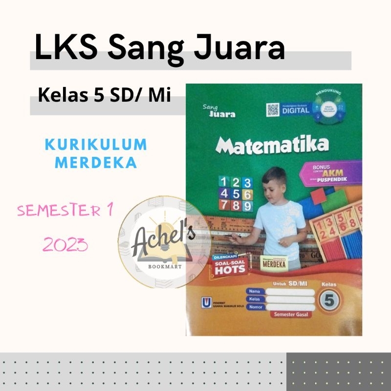 SEMESTER 1 (2023) - KURIKULUM MERDEKA -  Buku LKS Sang Juara MATEMATIKA Kelas 5 SD/ Mi