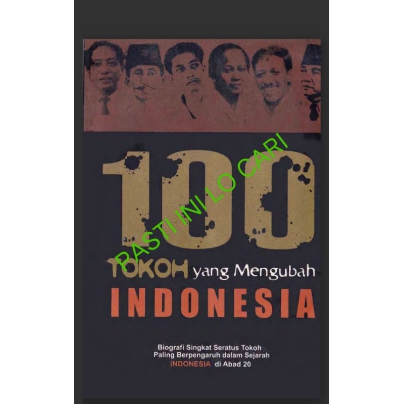 

100 tokoh yang mengubah Indonesia biografi singkat seratus tokoh paling berpengaruh dalam sejarah Indonesia di abad 20 by Floriberta Aning