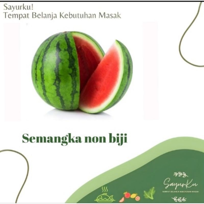 

Semangka per buah non biji / 4-5 kg